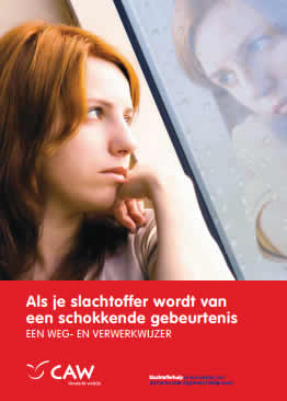 Brochure CAW "Als je slachtoffer wordt van een schokkende gebeurtenis- een weg- en verwerkwijzer"